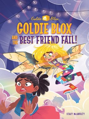 cover image of Goldie Blox and the Best Friend Fail
